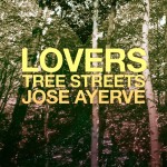 HillyTown Presents: Lovers + Tree Streets + Jose Ayerve